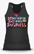Drink Water and Mind My Business  ( Tank Tops)