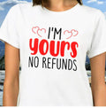 I'm Yours ( No Refund) T-Shirts