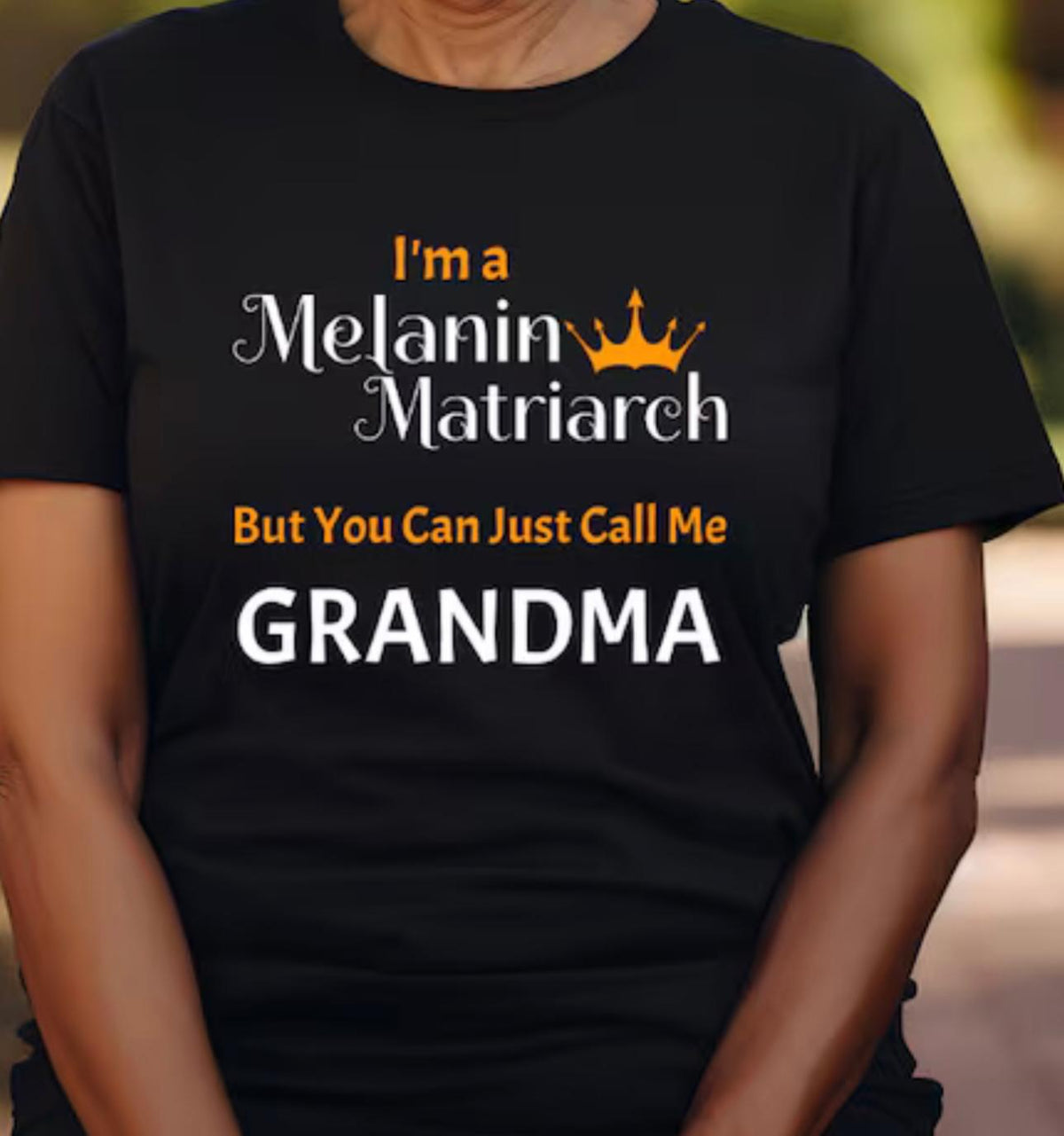 I'm a Melanin Matriarch T-Shirt