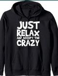 Just Relax and Accept The Crazy Hoodie