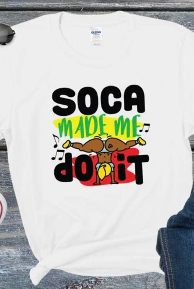 "Soca Made Me Do It" Tee