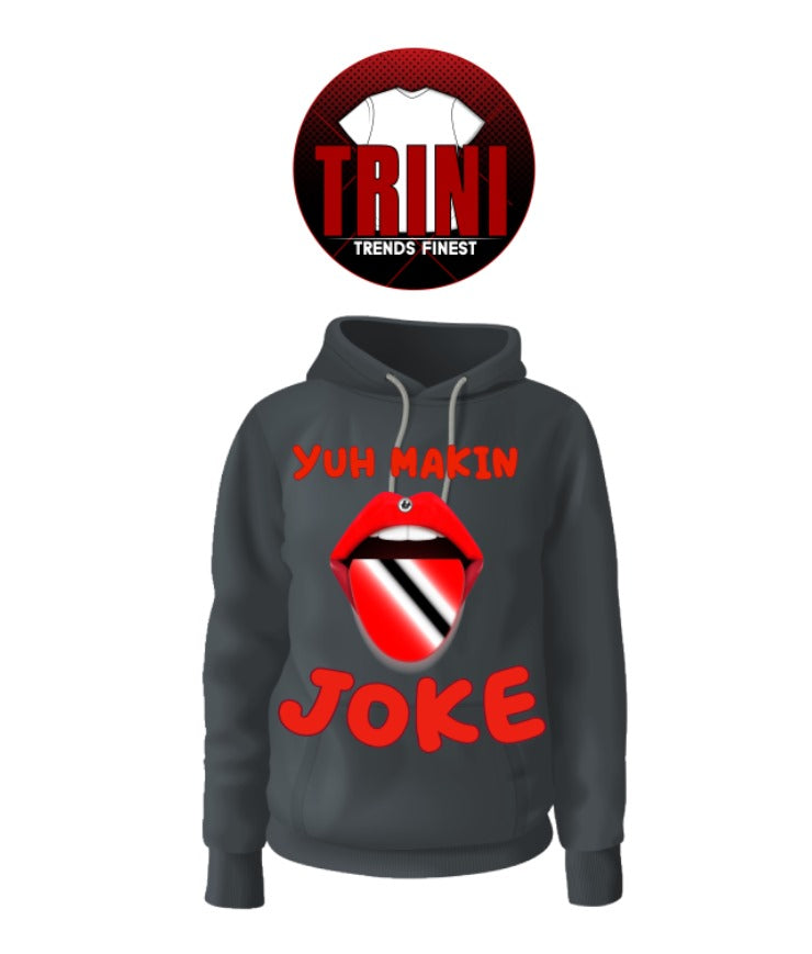 Yuh Makin Joke Hoodie