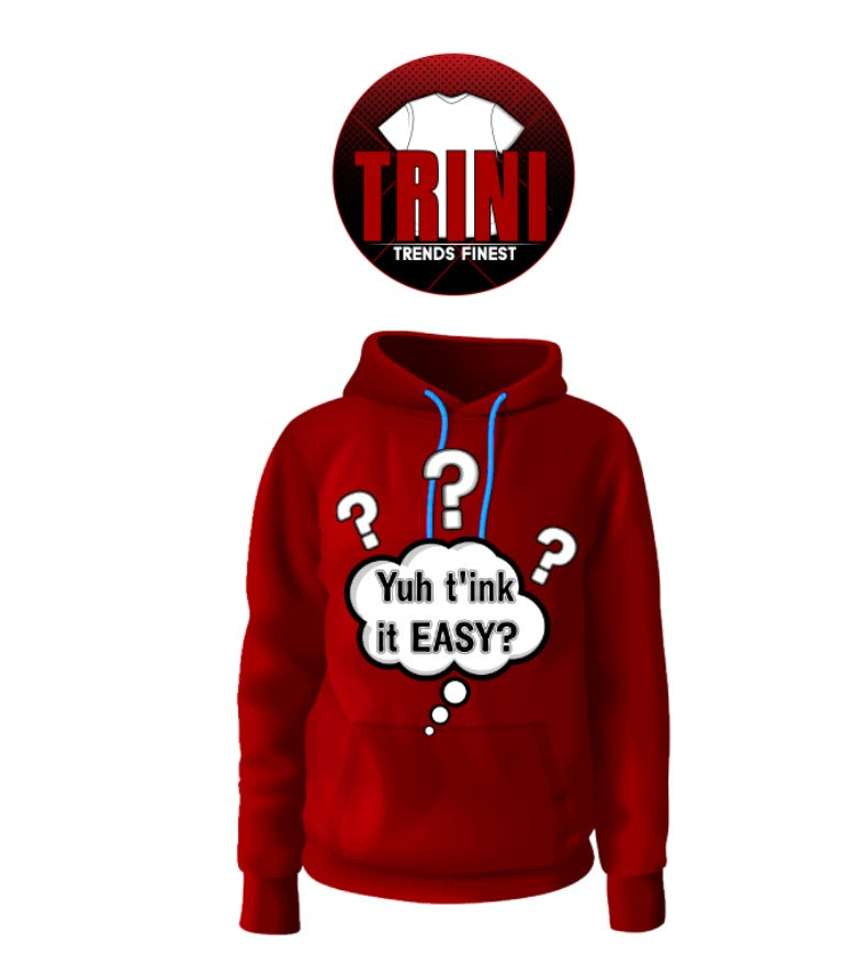 Yuh Tink it Easy Hoodie