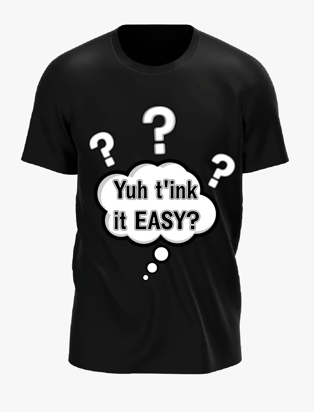 Yuh T'ink It Easy