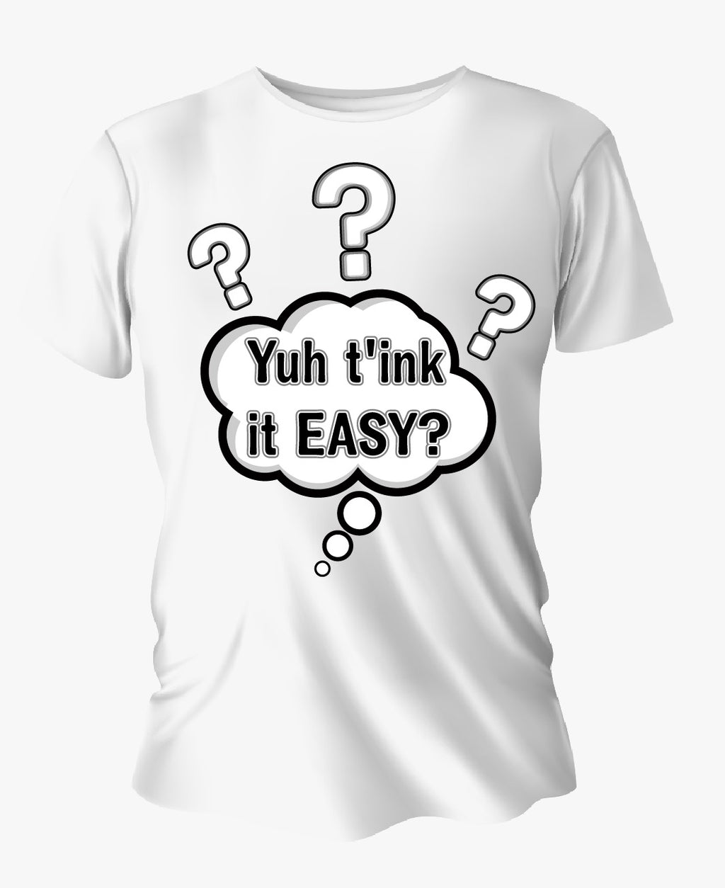 Yuh T'ink It Easy