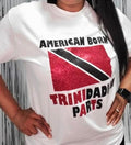 "American Born Trini Parts" T-Shirts