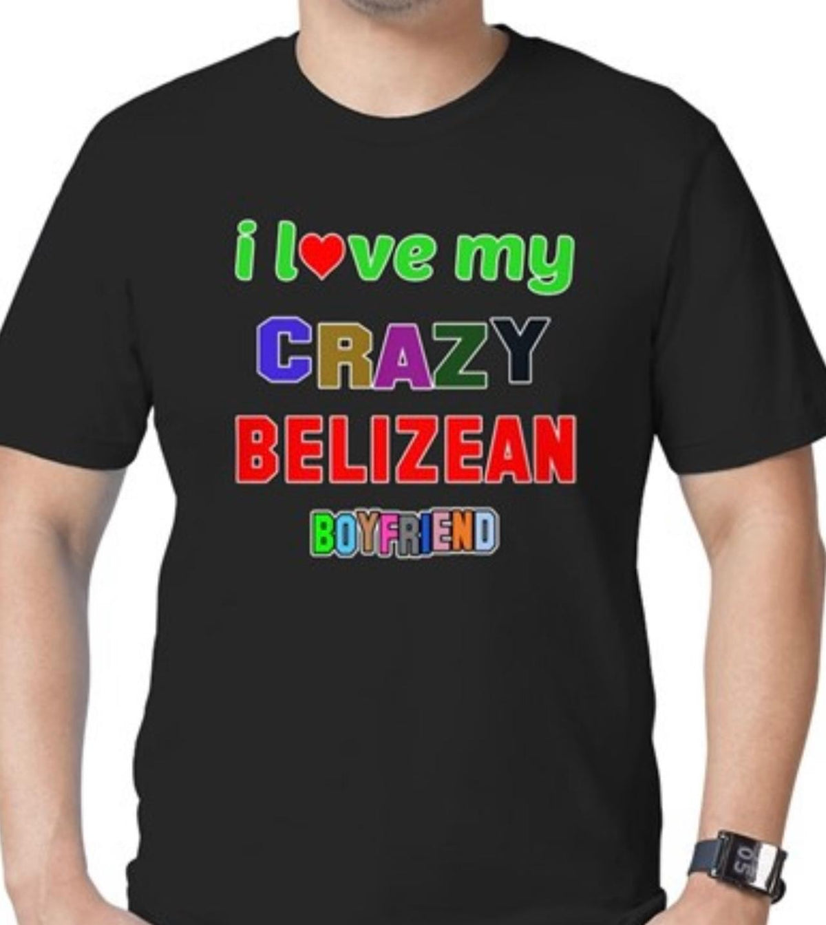"I love my crazy belizean boyfriend" print T-shirt