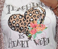 Women’s “Teaching Is Heart Work” Print T-shirt