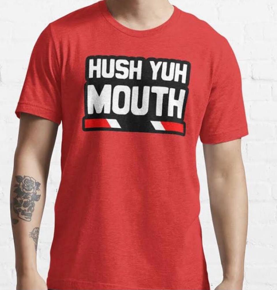 Men’s “Hush Yuh Mouth” T-shirt
